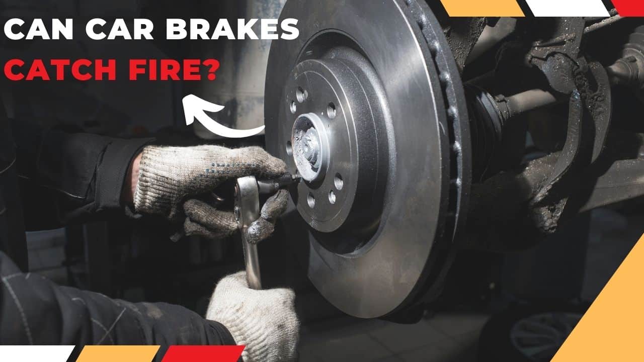 Can Car Brakes Catch Fire?